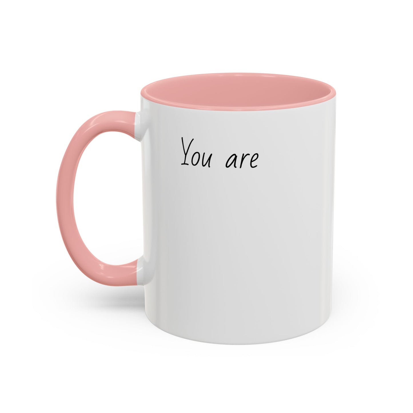 You Are: Personalize Mug (11, 15oz)